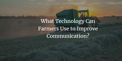 What Technology Can Farmers Use to Improve Communication?